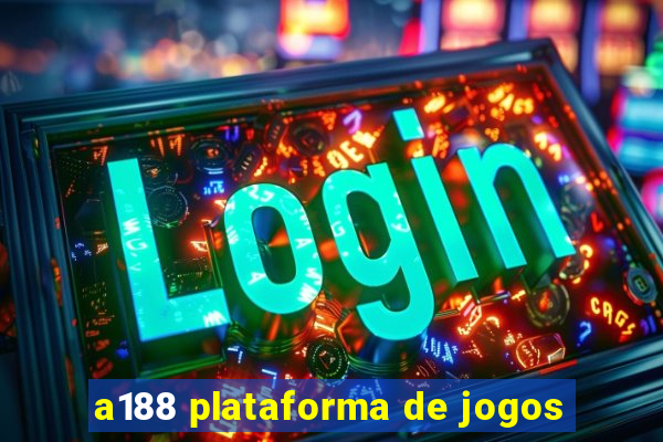 a188 plataforma de jogos